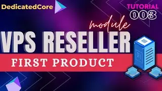 Setup Your First Product And Install VPS Reseller Module 2026 : Tutorial 003