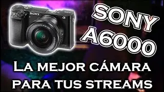 Sony a6000 GUÍA COMPLETA para STREAMING en 2022, aprende a MEJORAR tus fotografías, y videos.