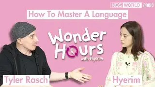 Tyler Rasch on Exploring New Languages | Wonder Hours with Hyerim