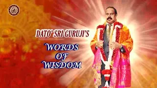 RPT Dato' Sri Guruji's Words of Wisdom 09 08 2023