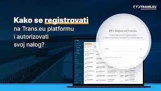 Kako se registrovati na Trans.eu Platformu i autorizovati svoj nalog?