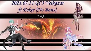 2021.07.31 GC3 Velkazar 1.2Q [Esker][No Bans][King's Raid]