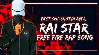 Nick Star Yt - Rai star || Free Fire Rap Song | @RaiStar @GyanGaming| Rai Star Rap Song | 2021