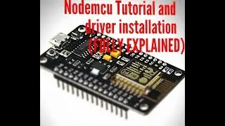 NodeMcu tutorial and drivers installation(FULLY EXPLAINED)