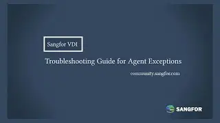 Sangfor VDI Troubleshooting Guide for Agent Exceptions