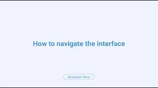 How To Navigate The Interface In Bluebeam Revu