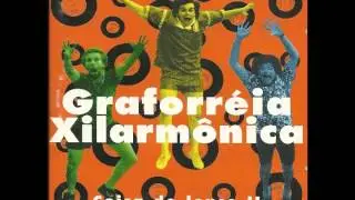 Graforréia Xilarmônica - Nunca Diga
