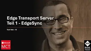 Tech Talk 18 - Edge Transport Server Teil 1 - EdgeSync