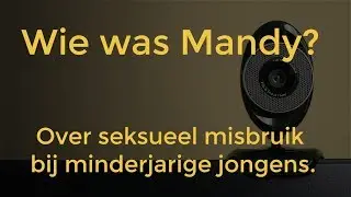 WIE WAS MANDY?  | Een persoonlijk verhaal over seksueel misbruik