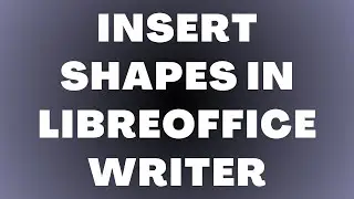 How to Insert Shapes in LibreOffice Writer