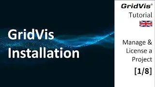 GridVis Installation | Manage & License a Project [1/8]