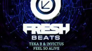 Teka B & Invictus - Feel So Alive (OUT NOW!)