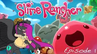 Endilia Plays: Slime Rancher - Ep. 1