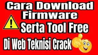 Cara Mencari atau Mendownload Firmware dan Tool Di Web Teknisi Crack
