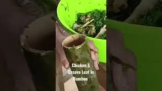 Chicken & Casava Leaf in Bamboo Style Cooking.