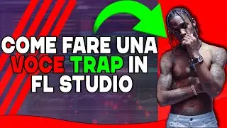 COME FARE UNA VOCE TRAP GRATIS IN FL STUDIO