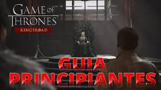 Beginner's Guide to Game of Thrones: Kingsroad | Essential Tips to Get You Started
