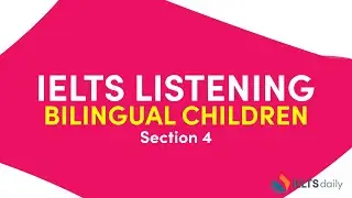 IELTS Listening Practice - Bilingual Children