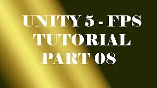 Unity 5 - FPS Tutorial - Part 08 - (Shooting Animation)