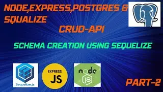RESTful CRUD API with Node.js, Express, and PostgreSQL|| Schema Creation using Sequelize || PART-2