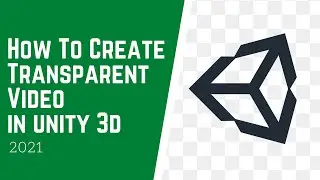 How To Create Transparent Video From Green Screen Footage In Unity 3D 2021