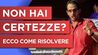 Non Hai Certezze? Ecco Come Risolvere