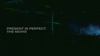 PRESENT IS PERFECT. THE MOVIE TEASER