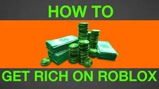 How To Get Rich On Roblox: (The Real Way)