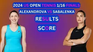 Aryna Sabalenka vs Ekaterina Alexandrova Results & Score 2024 US Open Tennis 1/16-Finals