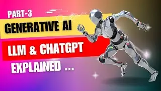 Generative AI, Large Language Models and ChatGPT Explained | AI and Beyond Part-3