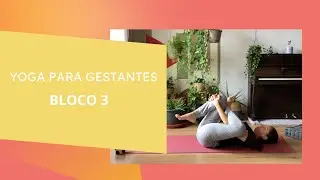 Yoga para gestantes - Bloco 3