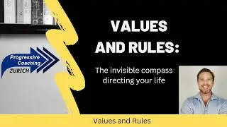 Values and Rules - The invisible compass directing your life