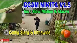 Review Gcam 7.4 Nikita V1.5 mode Siang macro & Slow motion