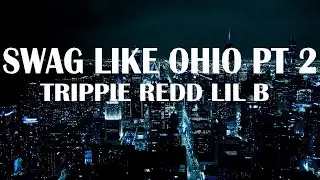 #swaglikeohiopt2 #trippieredd #lilb #srgtlyrics #trendingmusic #lyrics  Swag Like Ohio Pt. 2