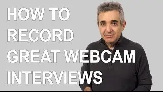 How to Record a Great Webcam Interview