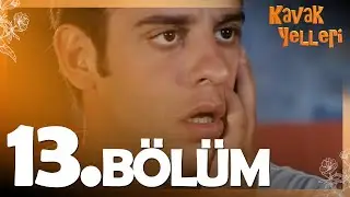Kavak Yelleri 13. Bölüm - FULL Bölüm