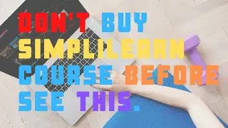 BEFORE PURCHASE SIMPLILEARN COURSE SEE MY HONEST REVIEW