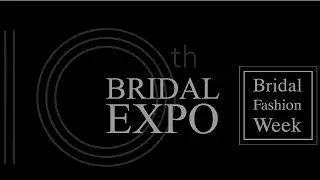 10 Years Bridal Expo - Bridal Fashion Week