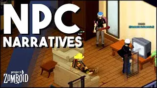 Project Zomboid NPC Narratives Mean Each Live Their Own Story! NPC's, Narratives, AI Behavior & Info