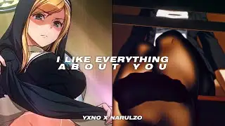 - I like everything about you - [w/yxno]