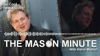 THE Mason Minute podcast: Be Cool (MM 5037)