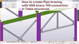 How to create Pipe bracing with HSS brace 105 connection in Tekla structures
