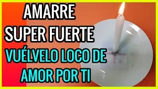 AMARRE SUPER FUERTE! VUÉLVELO LOCO DE AMOR POR TI HECHIZO DE AMOR