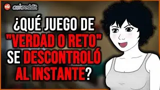 ¿Cuál fue el PEOR JUEGO de "VERDAD o RETO" que PRESENCIASTE?- REDDIT