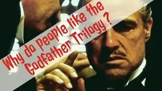 Why people do like the Godfather Trilogy ??