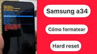 Samsung a34  [ hard reset ]  como formatear ?