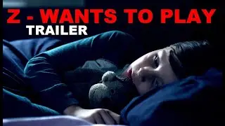 Z - Wants to Play - Child Horror 2020 - Trailer #1
