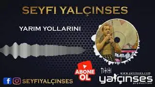 Seyfi yalçınses  yarım yollarını