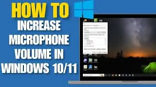 How To Increase Microphone Volume In Windows 10/11 | Make Your Microphone Louder