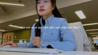 #68 Làm sao vượt qua cảm giác nghi ngờ bản thân?